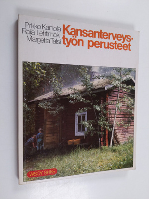 Pirkko Kantola : Kansanterveystyön perusteet