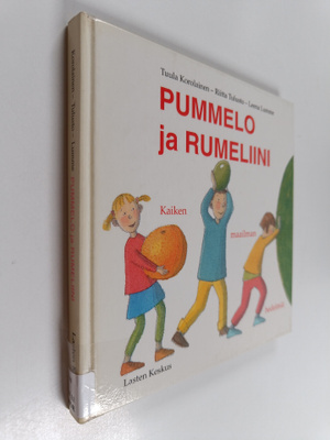 Tuula Korolainen : Pummelo ja rumeliini : kaiken maailman...
