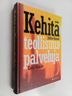 Jukka Ojasalo : Kehitä teollisuuspalveluja