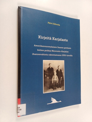Päivi Sihvola : Kirjeitä Karjalasta : amerikansuomalaisen...