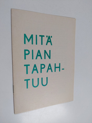 Unto Helin : Mitä pian tapahtuu