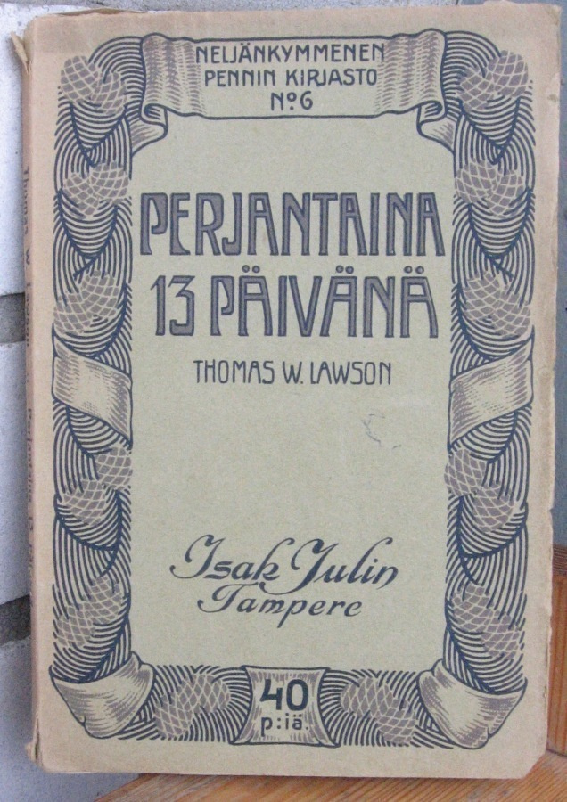 Thomas W. Lawson: Perjantaina 13 p:nä, Julin 1912. 173 s.