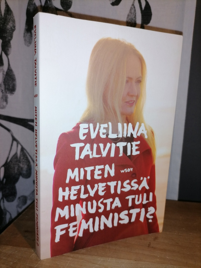 Eveliina Talvitie - Miten helvetissä minusta tuli feministi?