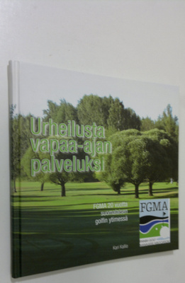 Kari Kallio : Urheilusta vapaa-ajan palveluksi (signeerat...