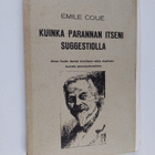 Emile Coue : Kuinka parannan itseni suggestiolla : ainoa ... - pikkukuva 1