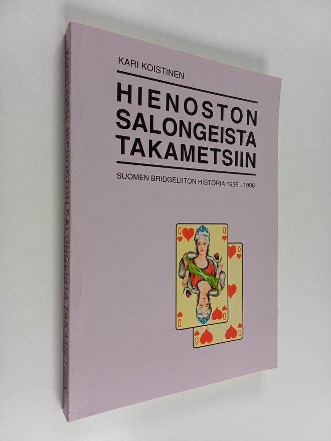 Kari Koistinen : Hienoston salongeista takametsiin : Suom...
