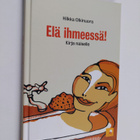 Hilkka Olkinuora : Elä ihmeessä! : kirja naiselle - pikkukuva 1