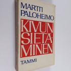 Martti Paloheimo : Kivun sietäminen : Kirjoituksia ajanko... - pikkukuva 1