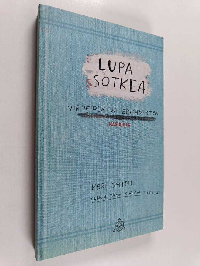 Keri Smith : Lupa sotkea - virheiden ja erehdysten käsikirja