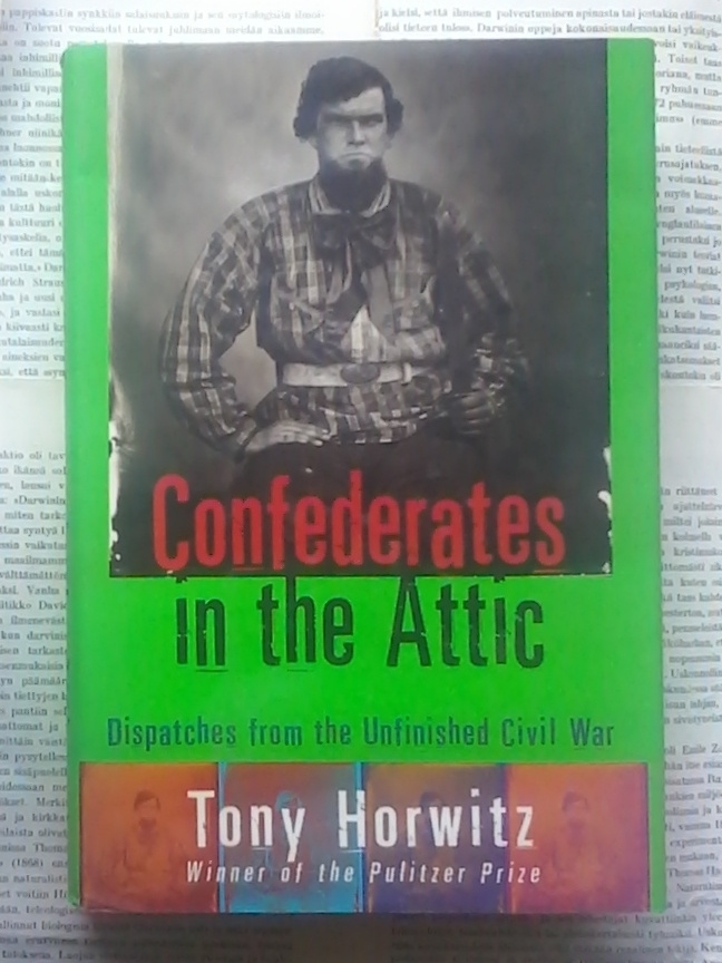 Confederates in the Attic: Dispatches from the Unfinished...