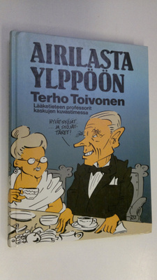 Terho (kok.) Toivonen : Airilasta Ylppöön : lääketieteen ...