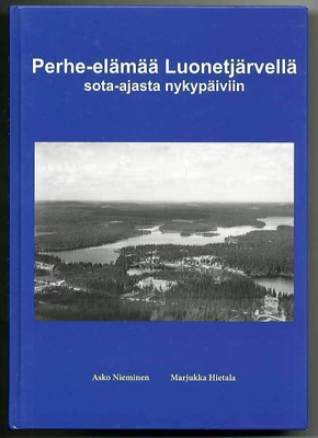 Perhe-elämää Luonetjärvellä: Sota-ajasta nykypäiviin