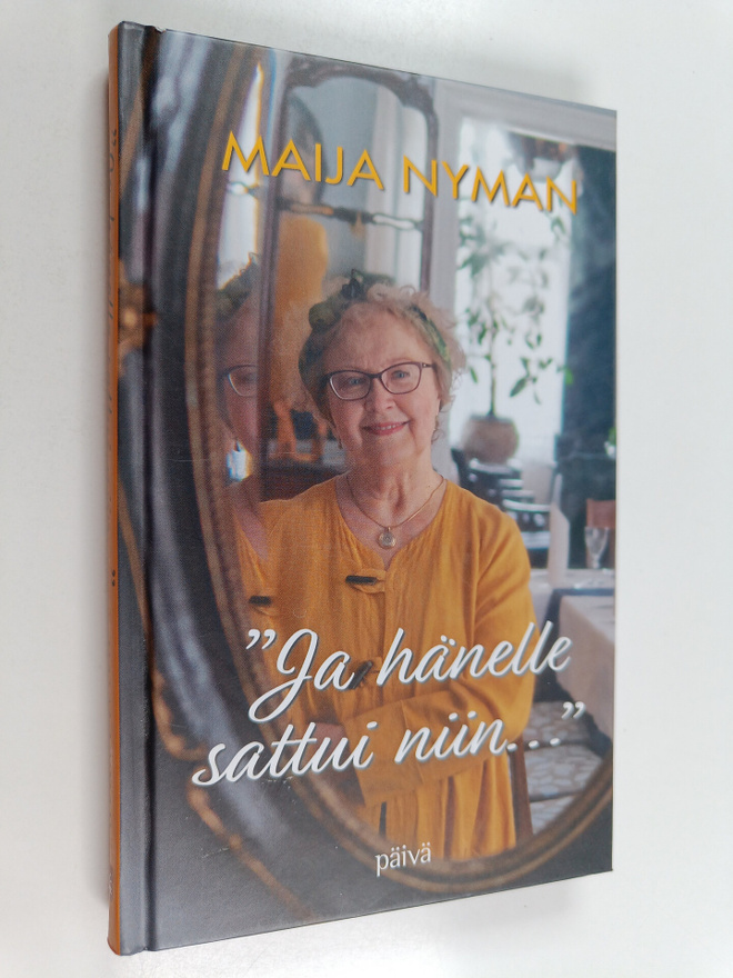 Maija Nyman : "Ja hänelle sattui niin..."