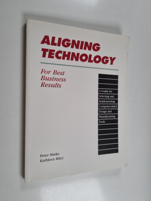 Peter Marks ym. : Aligning Technology for Best Business R...
