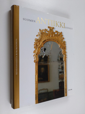 Suomen antiikkiesineet : Renessanssista rokokoohon