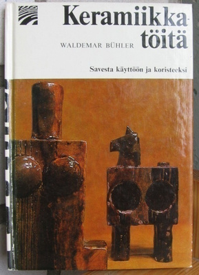 Waldemar Bühler: Keramiikkatöitä, Wsoy 1970. 107 s.
