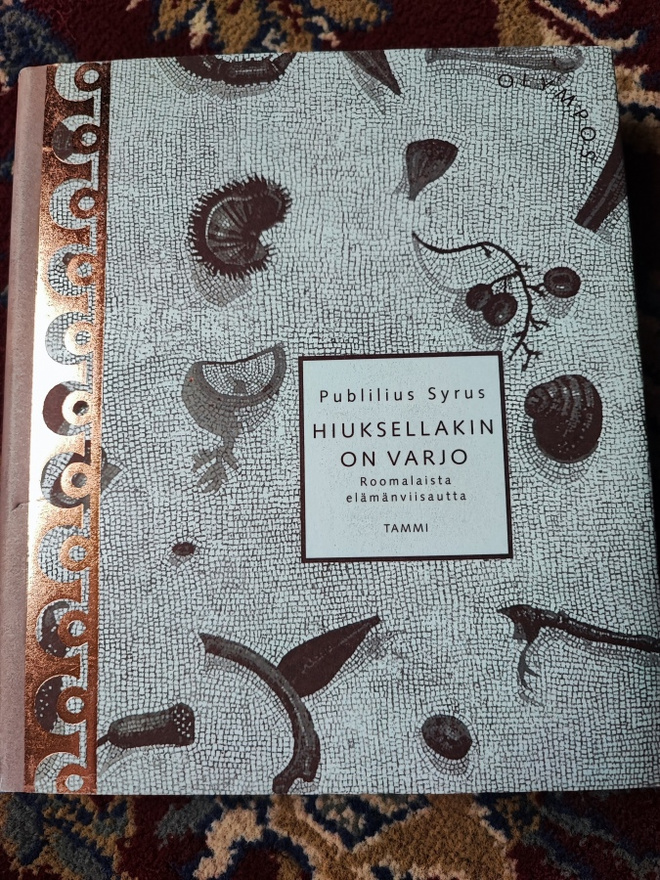 Publilius Syrus Hiuksellakin on varjo