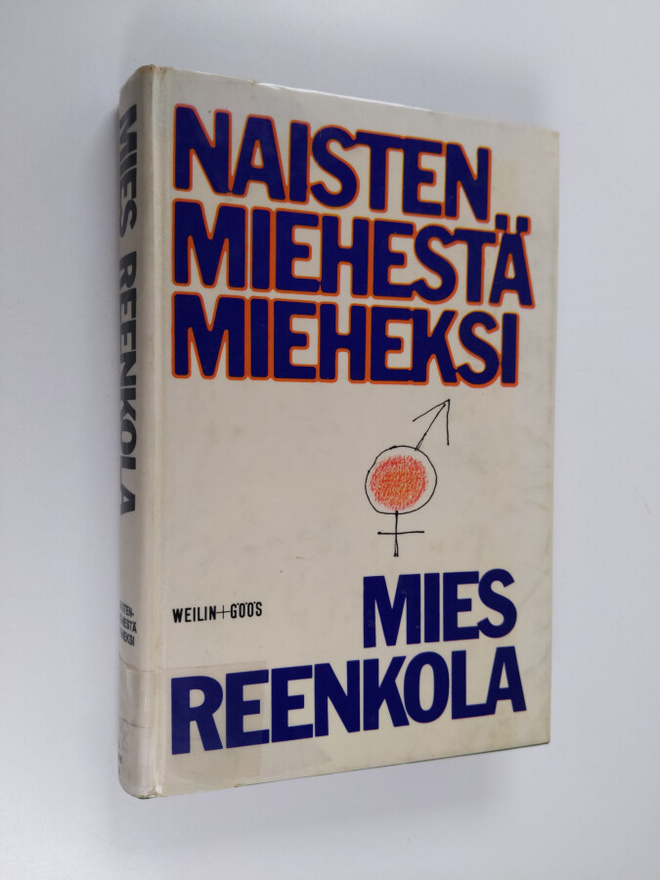 Mies Reenkola : Naistenmiehestä mieheksi