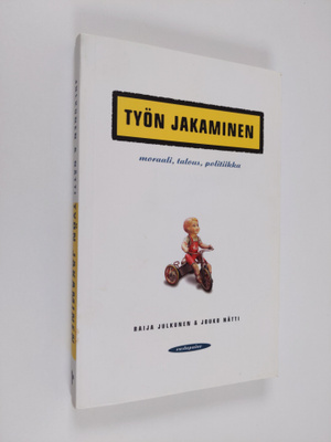 Raija Julkunen : Työn jakaminen : moraali, talous, politi...
