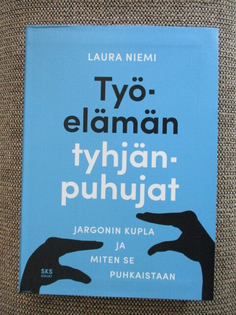 Laura Niemi TYÖELÄMÄN TYHJÄNPUHUJAT - JARGONIN KUPLA