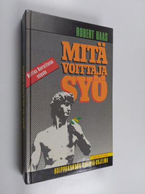 Robert Haas : Mitä voittaja syö : huippukunnon ravinto-oh...