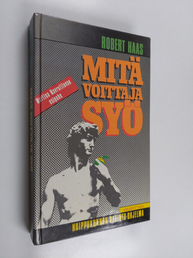 Robert Haas : Mitä voittaja syö : huippukunnon ravinto-oh...