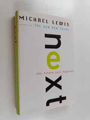 Michael Lewis : Next : the future just happened