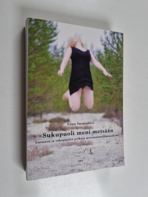 Tiina Suopajärvi : Sukupuoli meni metsään - luonnon ja su...