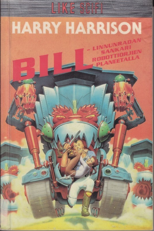 Harry Harrison: Bill, Linnunradan sankari 2 Robottiorjien pl