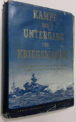 Cajus Bekker : Kampf und Untergang der Kriegsmarine : ein...