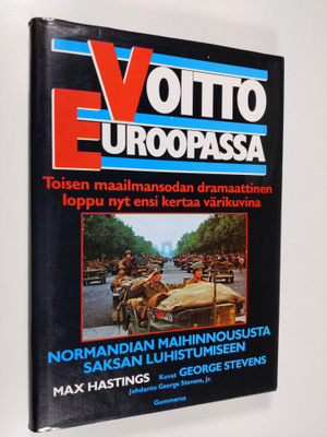 Max Hastings : Voitto Euroopassa : Normandian maihinnousu...