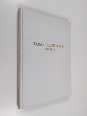 Aimo Kaivola : Turengin sokeritehdas oy 1940-1980