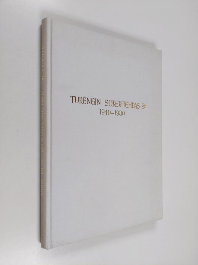 Aimo Kaivola : Turengin sokeritehdas oy 1940-1980
