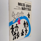 Matti Järveläinen : Miltä usko näyttää? : diakonia - usko... - pikkukuva 1