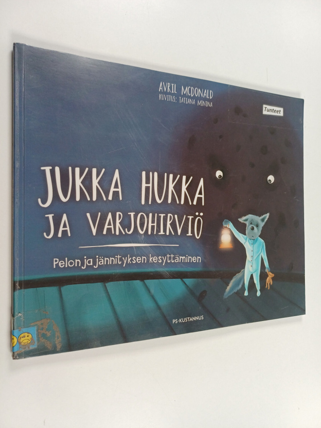 Avril McDonald : Jukka Hukka ja varjohirviö : pelon ja jä...