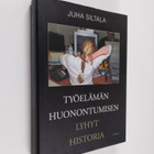 Juha Siltala : Työelämän huonontumisen lyhyt historia - m... - pikkukuva 1