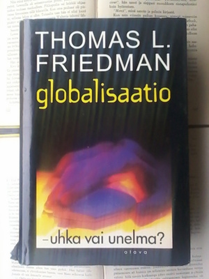 Thomas L. Friedman - Globalisaatio: uhka vai unelma (sid.)