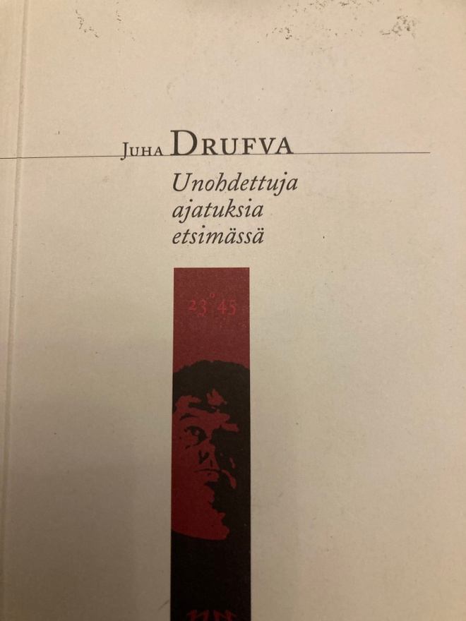 JUHA DRUFVA: UNOHDETTUJA AJATUKSIA ETSIMÄSSÄ