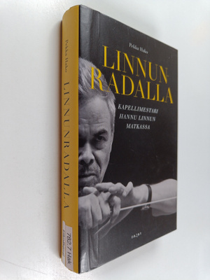 Pekka Hako : Linnun radalla Kapellimestari Hannu Linnun m...
