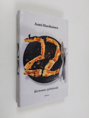 Antti Hurskainen : 22 : kertomus syömisestä