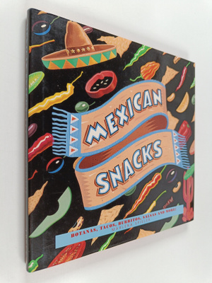 Marlena Spieler : Mexican snacks : botanas, tacos, burrit...