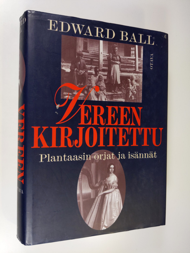 Edward Ball : Vereen kirjoitettu : plantaasin orjat ja is...