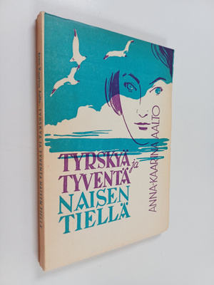 Anna-Kaarina Aalto : Tyrskyä ja tyventä naisen tiellä