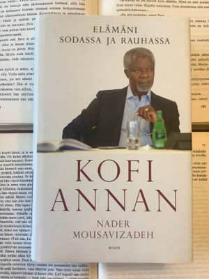 Nader Mousavizadeh - Kofi Annan: Elämäni sodassa ja rauhassa