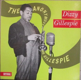 Dizzy Gillespie – The Anonymous Mr. Gillespie