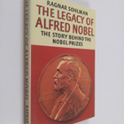 Ragnar Sohlman : The Legacy of Alfred Nobel - The Story B... - pikkukuva 1