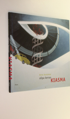 Anne Aurasmaa : Olipa kerran Kiasma : muistimatka museon ...