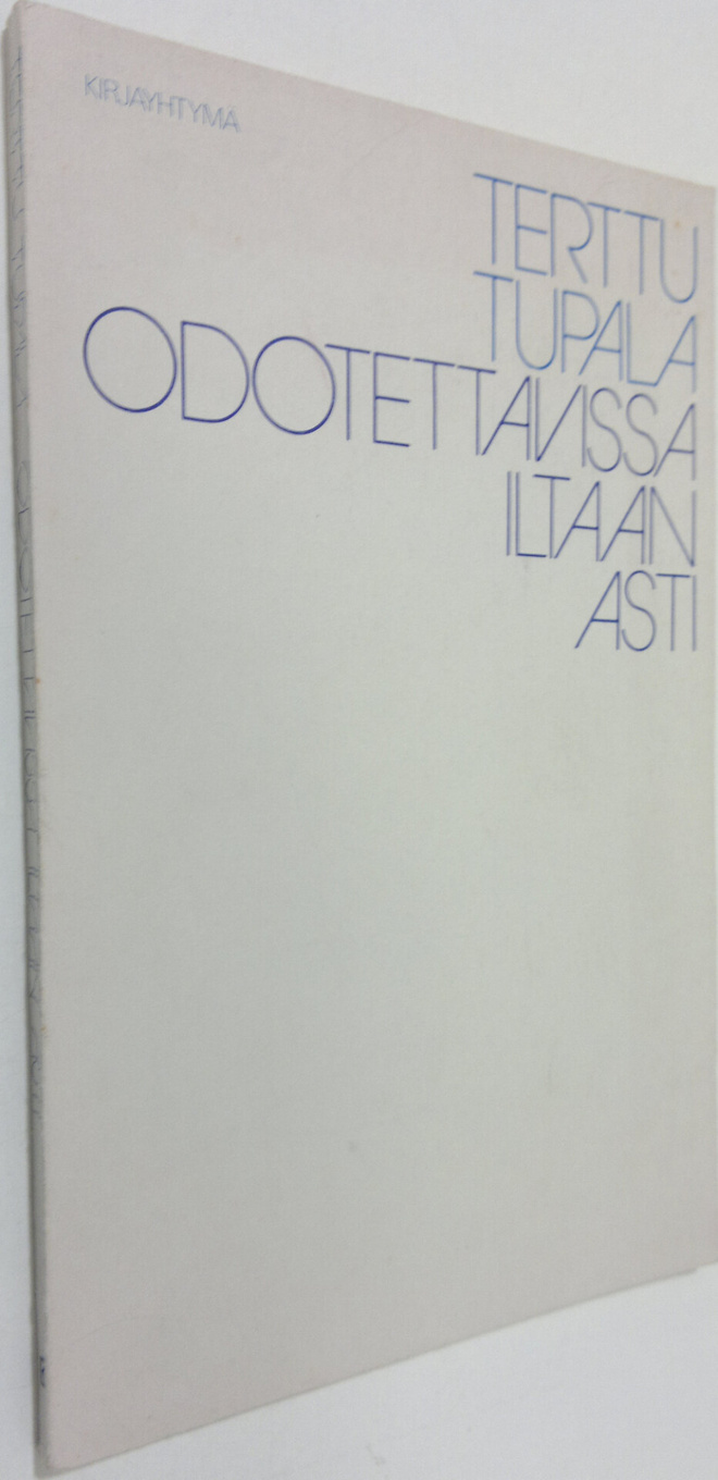 Terttu Tupala : Odotettavissa iltan asti