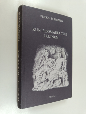 Pekka Suhonen : Kun Roomasta tuli ikuinen (signeerattu, t...