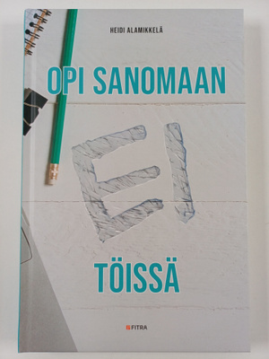 Heidi Alamikkelä : Opi sanomaan EI töissä